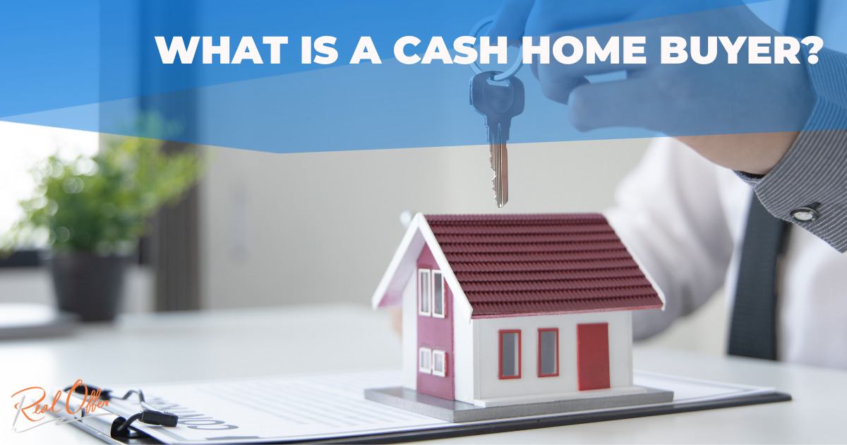 Understanding the Concept of a Cash Home Buyer
