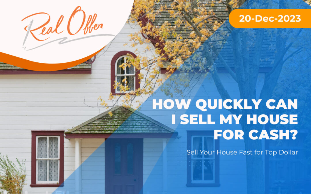 How quickly can I sell my house for cash?
