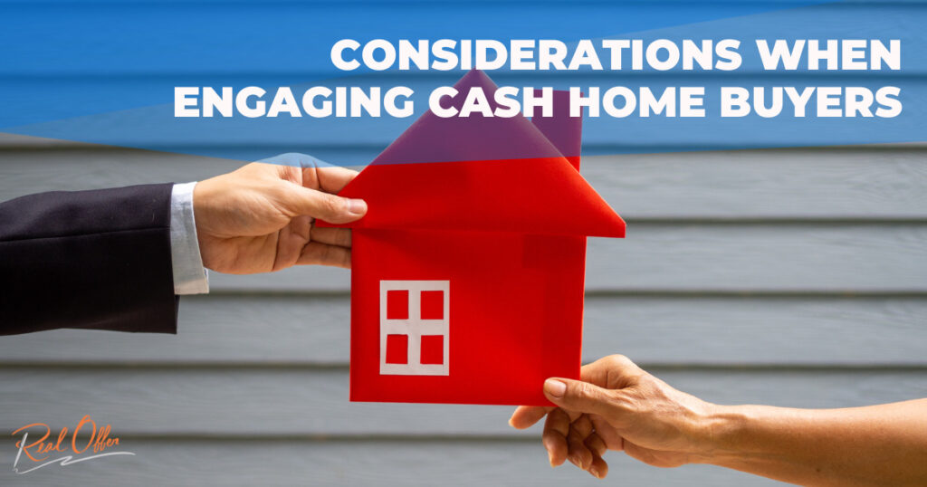 Navigating Choices: Considerations When Engaging Cash Home Buyers